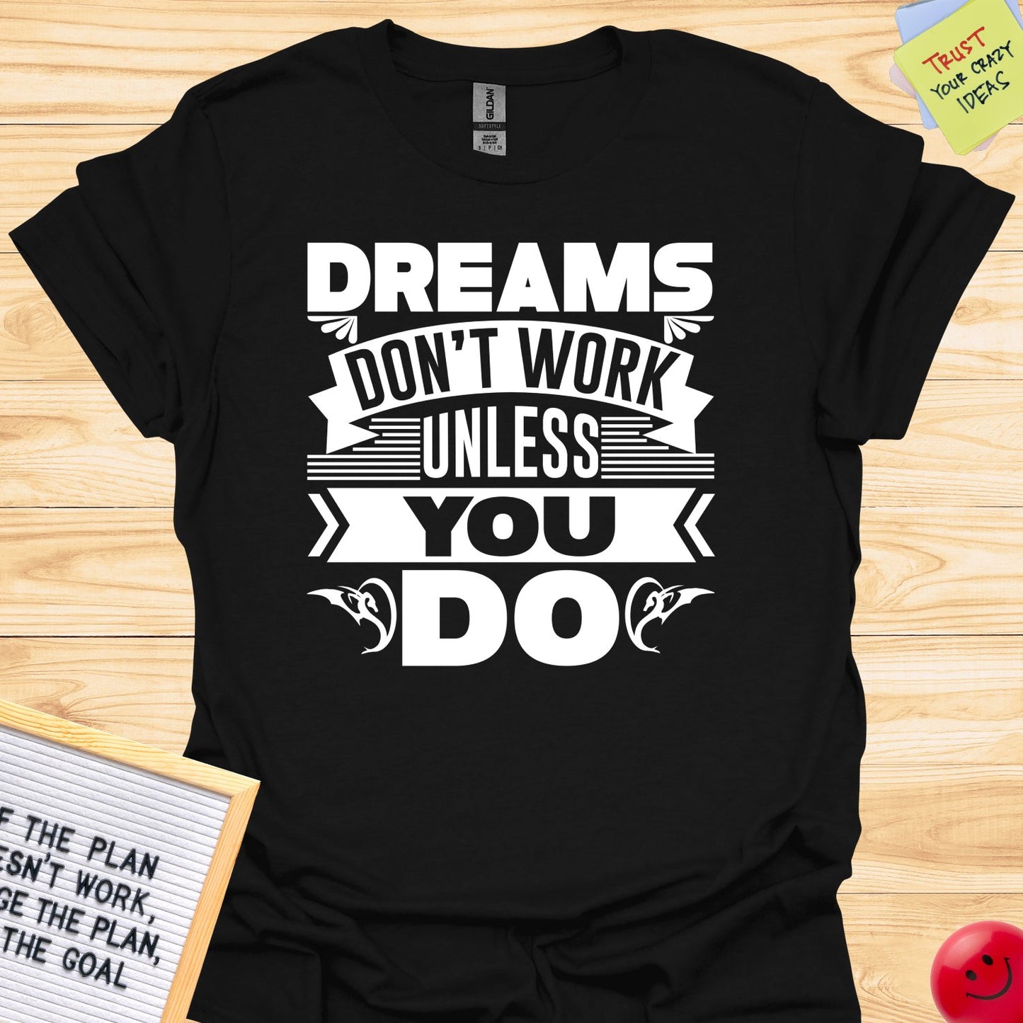 Dream Don't Work Unless You Do T-Shirt