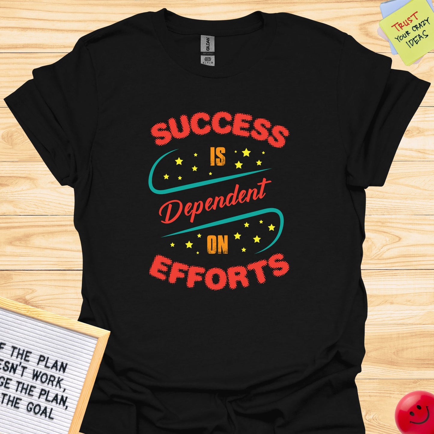 Success Is Dependent on Efforts T-Shirt