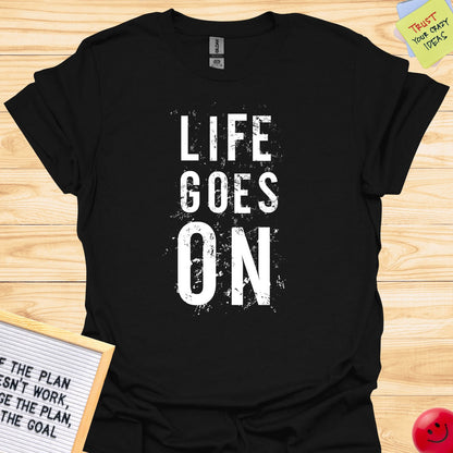 Life Goes On T-Shirt