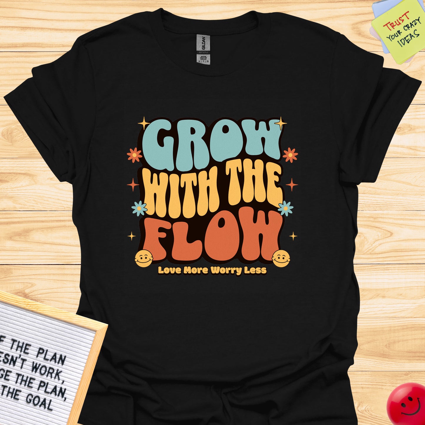 Grow With The Flow Love More Worry Less T-Shirts