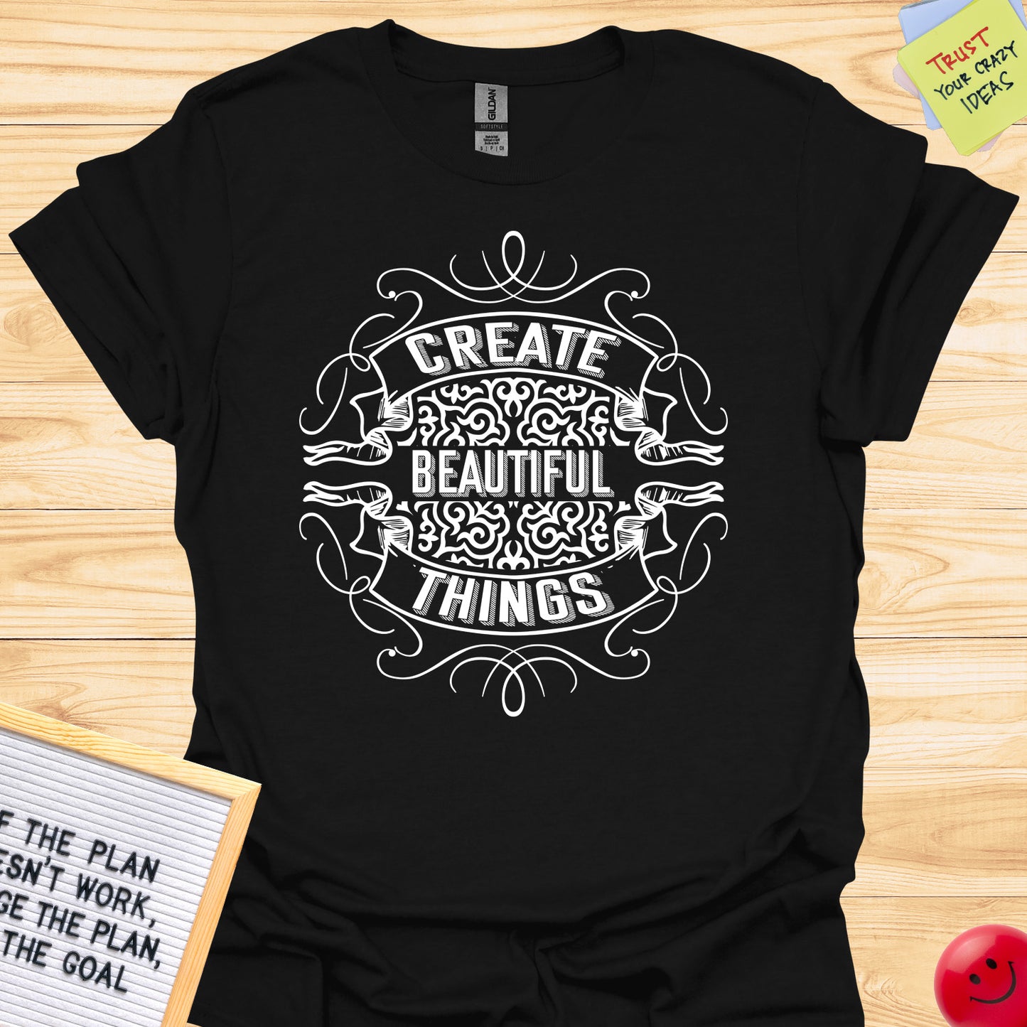 Create Beautiful Things T-Shirt