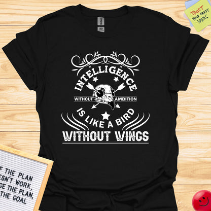 Intelligence Without Ambition T-Shirt