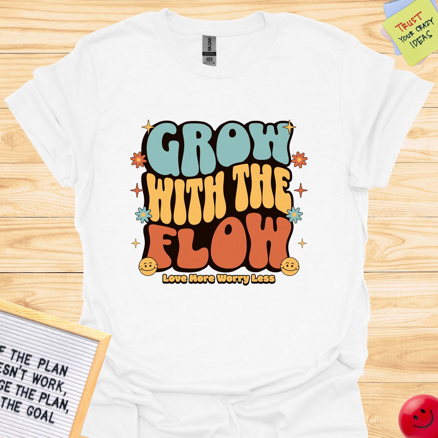 Grow With The Flow Love More Worry Less T-Shirts