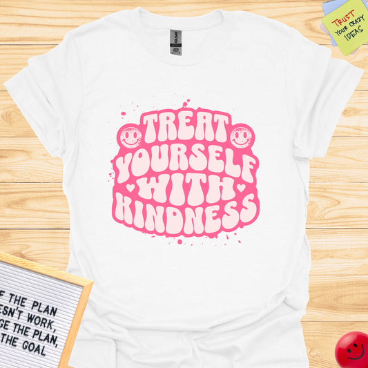 Treat Yourself With Kindness Graphic T-Shirts